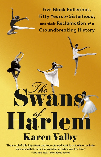 Book cover for Swans of Harlem: Five Black Ballerinas, Fifty Years of Sisterhood, and Their Reclamation of a Groundbreaking History