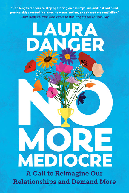 Book cover for No More Mediocre: A Call to Reimagine Our Relationships and Demand More