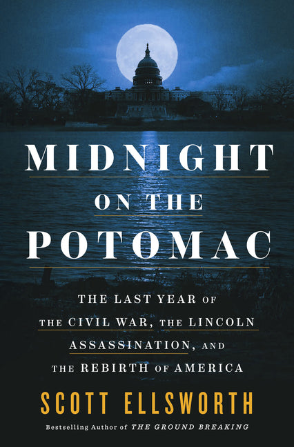 Book cover for Midnight on the Potomac: The Last Year of the Civil War, the Lincoln Assassination, and the Rebirth of America