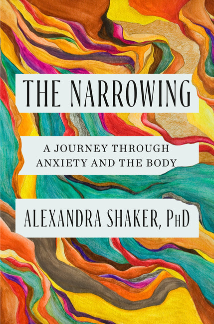 Book cover for Narrowing: A Journey Through Anxiety and the Body