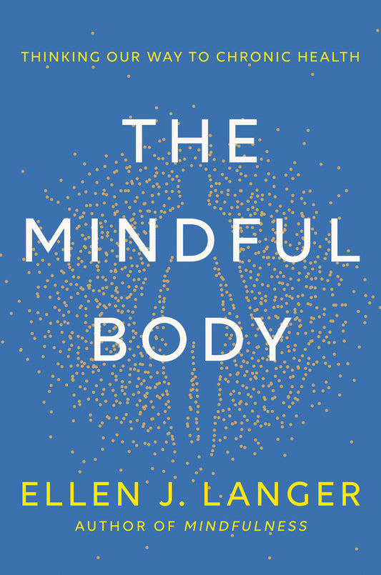 Book cover for The Mindful Body: Thinking Our Way to Chronic Health