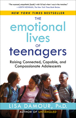 Book cover for The Emotional Lives of Teenagers: Raising Connected, Capable, and Compassionate Adolescents