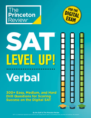 Book cover for SAT Level Up! Verbal: 300+ Easy, Medium, and Hard Drill Questions for Scoring Success on the Digital SAT
