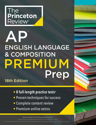 Book cover for Princeton Review AP English Language & Composition Premium Prep, 18th Edition: 8 Practice Tests + Complete Content Review + Strategies & Techniques