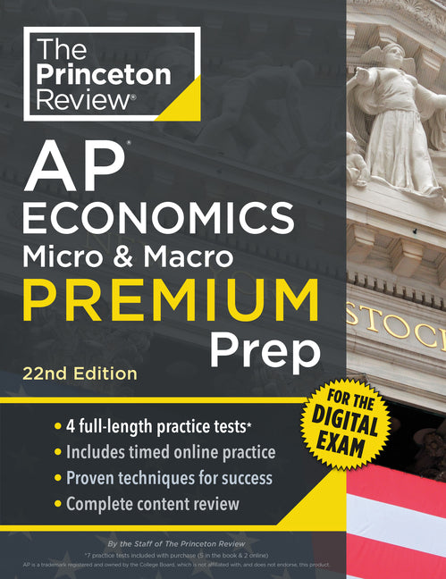 Book cover for Princeton Review AP Economics Micro & Macro Premium Prep, 22nd Edition: 4 Practice Tests + Digital Practice Online + Content Review