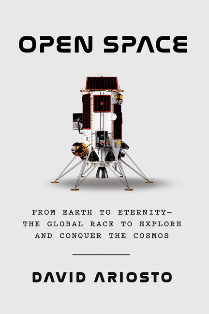 Book cover for Open Space: From Earth to Eternity--The Global Race to Explore and Conquer the Cosmos