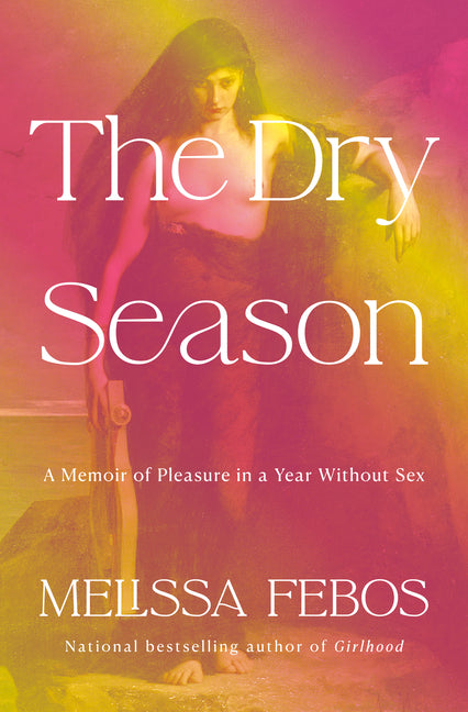 Book cover for Dry Season: A Memoir of Pleasure in a Year Without Sex