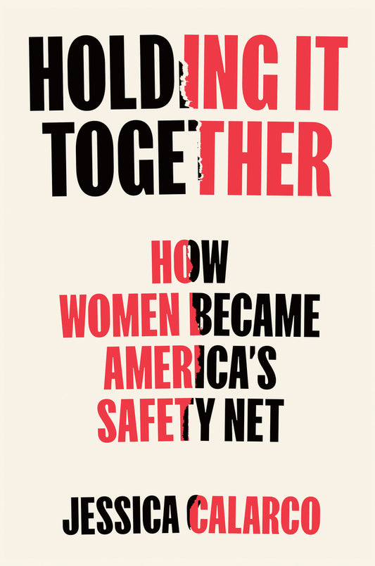 Book cover for Holding It Together: How Women Became America's Safety Net