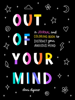 Book cover for Out of Your Mind: A Journal and Coloring Book to Distract Your Anxious Mind