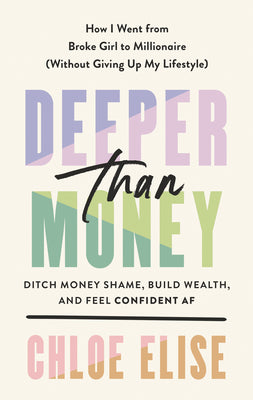 Book cover for Deeper Than Money: Ditch Money Shame, Build Wealth, and Feel Confident AF