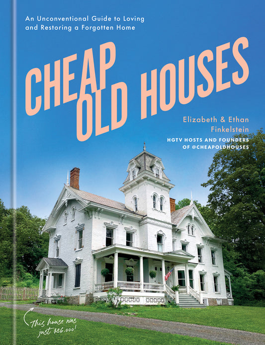 Book cover for Cheap Old Houses: An Unconventional Guide to Loving and Restoring a Forgotten Home