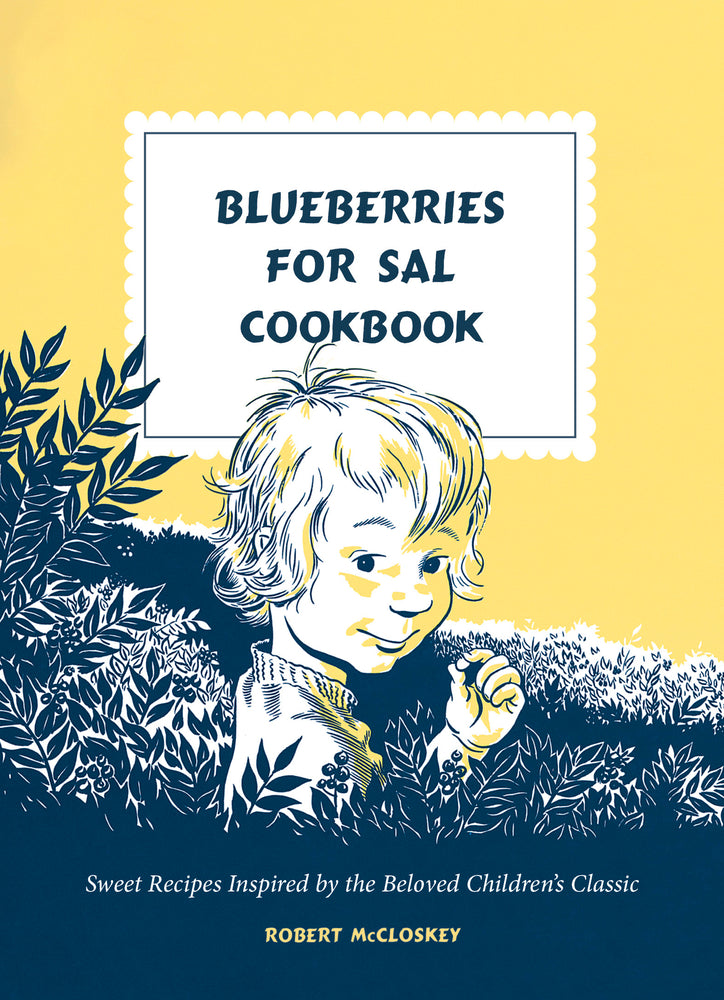 Book cover for Blueberries for Sal Cookbook: Sweet Recipes Inspired by the Beloved Children's Classic