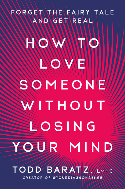 Book cover for How to Love Someone Without Losing Your Mind: Forget the Fairy Tale and Get Real