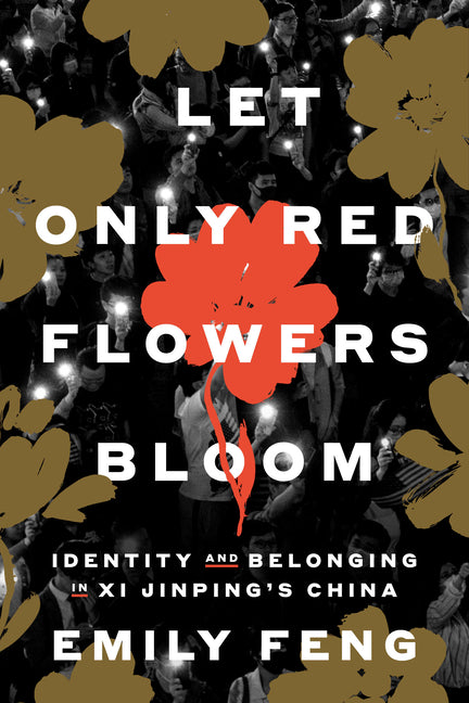 Book cover for Let Only Red Flowers Bloom: Identity and Belonging in XI Jinping's China