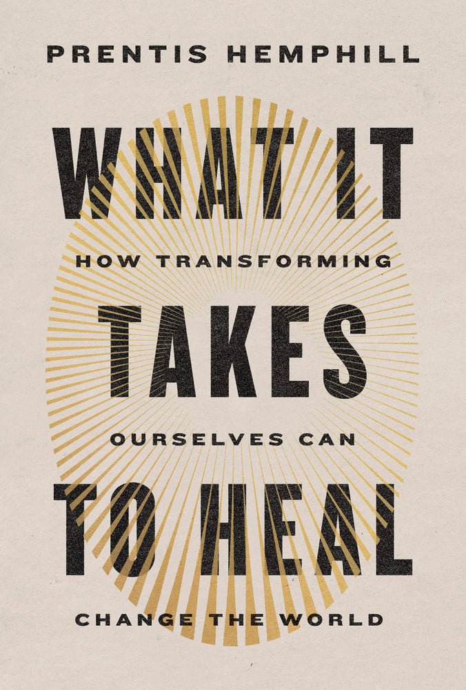 Book cover for What It Takes to Heal: How Transforming Ourselves Can Change the World