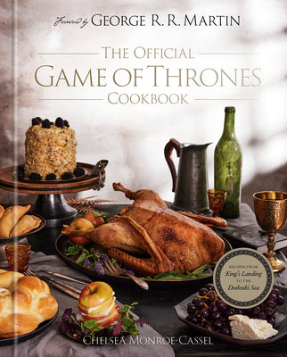Book cover for The Official Game of Thrones Cookbook: Recipes from King's Landing to the Dothraki Sea
