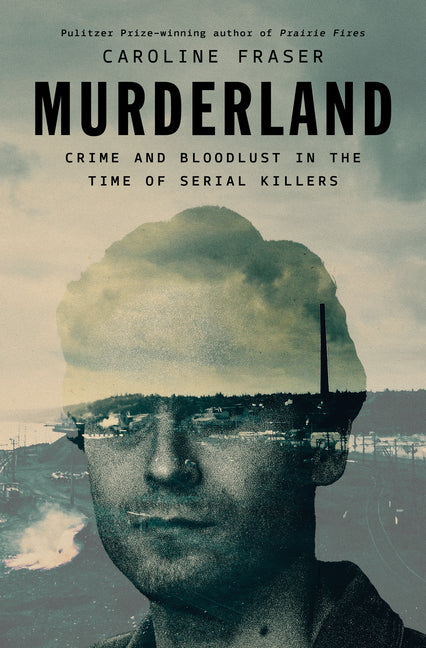 Book cover for Murderland: Crime and Bloodlust in the Time of Serial Killers