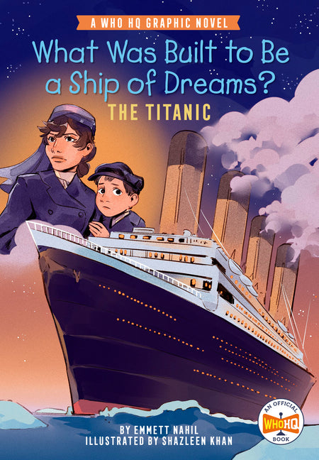 Book cover for What Was Built to Be a Ship of Dreams?: The Titanic: A Who HQ Graphic Novel