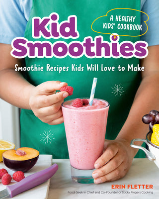 Book cover for Kid Smoothies: A Healthy Kids' Cookbook: Smoothie Recipes Kids Will Love to Make