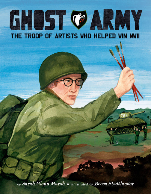 Book cover for Ghost Army: The Troop of Artists Who Helped Win WWII