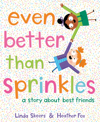 Book cover for Even Better Than Sprinkles: A Story about Best Friends