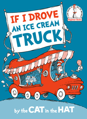 Book cover for If I Drove an Ice Cream Truck--By the Cat in the Hat