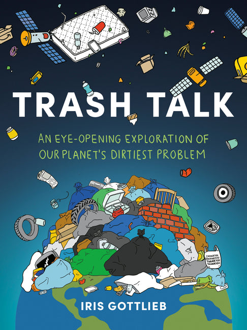 Book cover for Trash Talk: An Eye-Opening Exploration of Our Planet's Dirtiest Problem