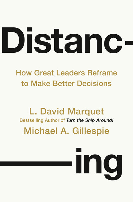 Book cover for Distancing: How Great Leaders Reframe to Make Better Decisions