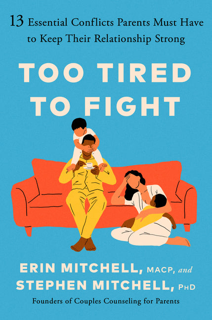 Book cover for Too Tired to Fight: 13 Essential Conflicts Parents Must Have to Keep Their Relationship Strong