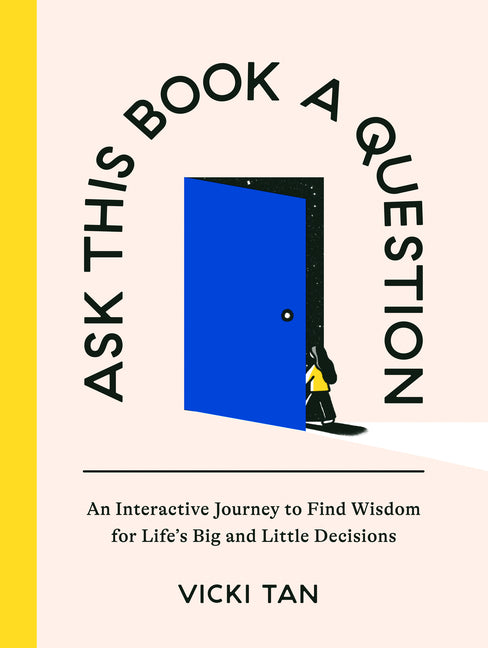 Book cover for Ask This Book a Question: An Interactive Journey to Find Wisdom for Life's Big and Little Decisions
