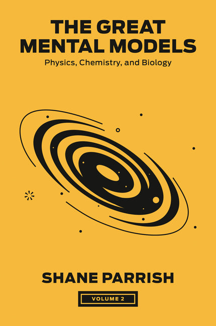 Book cover for Great Mental Models, Volume 2: Physics, Chemistry, and Biology
