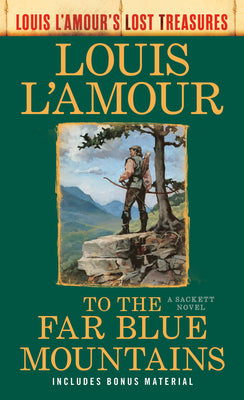 Book cover for To the Far Blue Mountains(Louis L'Amour's Lost Treasures): A Sackett Novel