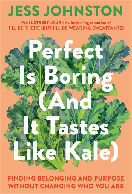Book cover for Perfect Is Boring (and It Tastes Like Kale): Finding Belonging and Purpose Without Changing Who You Are