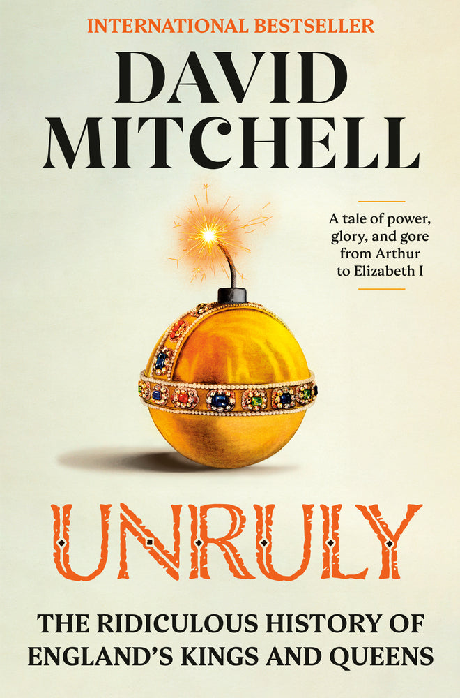 Book cover for Unruly: The Ridiculous History of England's Kings and Queens