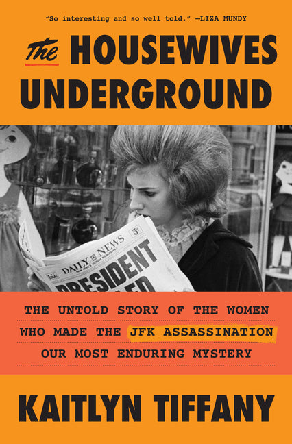 Book cover for Housewives Underground: The Untold Story of the Women Who Made the JFK Assassination Our Most Enduring Mystery