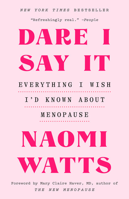 Book cover for Dare I Say It: Everything I Wish I'd Known about Menopause