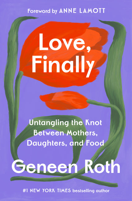 Book cover for Love, Finally: Untangling the Knot Between Mothers, Daughters, and Food