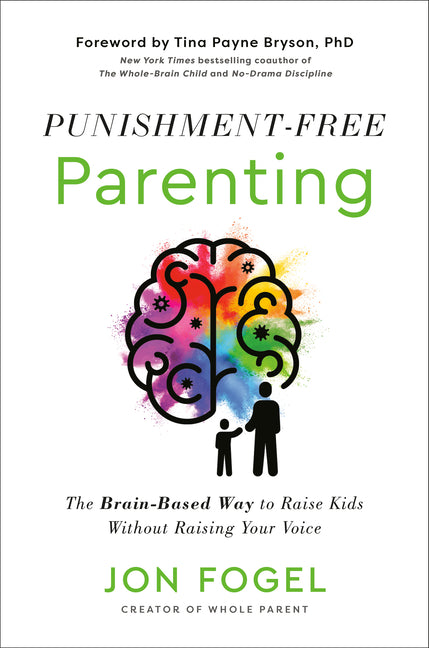 Book cover for Punishment-Free Parenting: The Brain-Based Way to Raise Kids Without Raising Your Voice