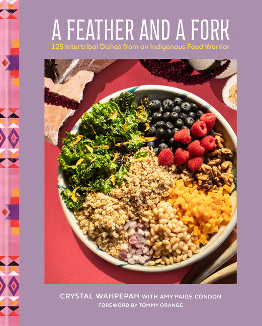 Book cover for Feather and a Fork: 125 Intertribal Dishes from an Indigenous Food Warrior