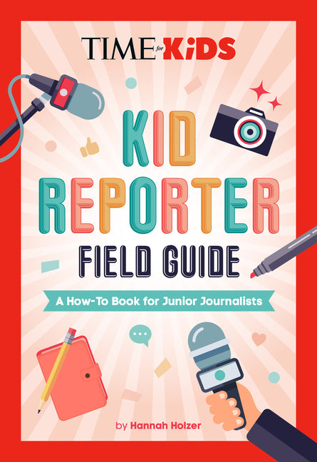 Book cover for Time for Kids: Kid Reporter Field Guide: A How-To Book for Junior Journalists