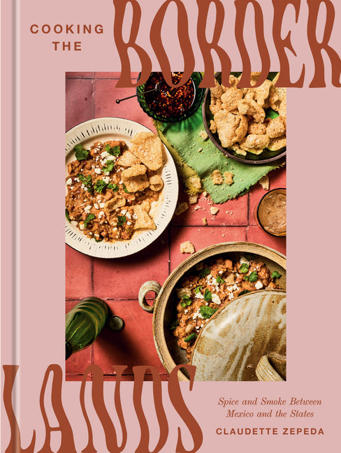 Book cover for Cooking the Borderlands: Spice and Smoke Between Mexico and the States