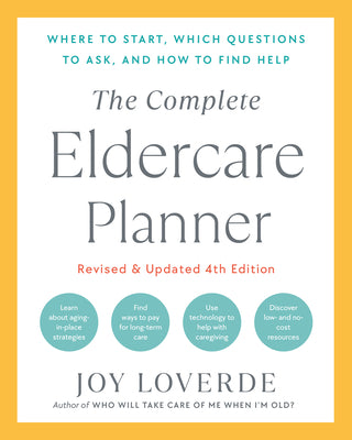 Book cover for The Complete Eldercare Planner, Revised and Updated 4th Edition: Where to Start, Which Questions to Ask, and How to Find Help