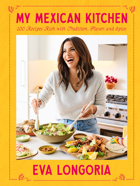 Book cover for My Mexican Kitchen: 100 Recipes Rich with Tradition, Flavor, and Spice: A Cookbook