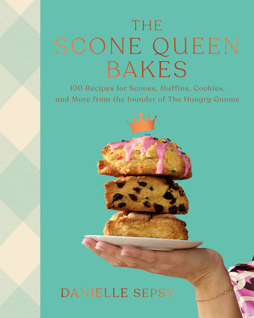 Book cover for Scone Queen Bakes: 100 Recipes for Scones, Muffins, Cookies, and Cakes from the Founder of the Hungry Gnome: A Cookbook
