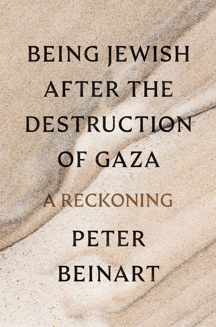 Book cover for Being Jewish After the Destruction of Gaza: A Reckoning