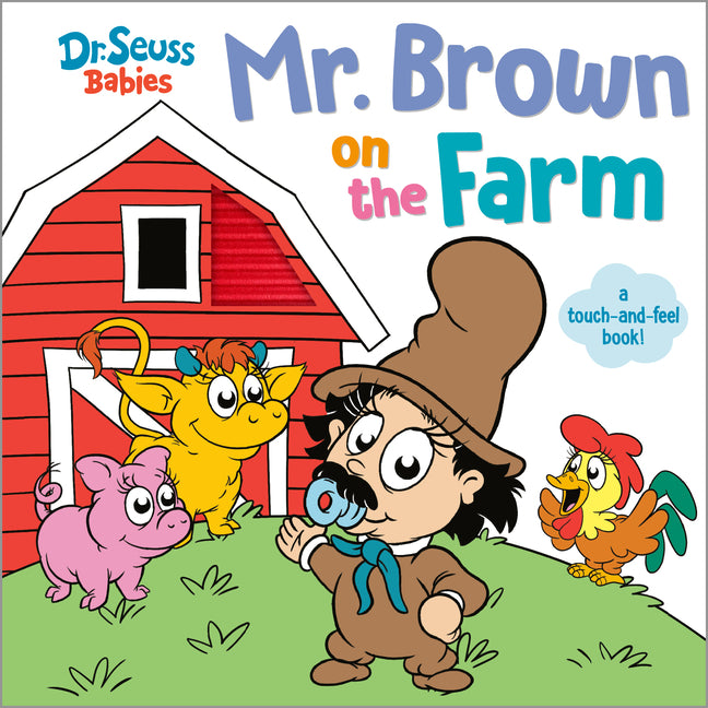 Book cover for Mr. Brown on the Farm with Dr. Seuss Babies: A Touch and Feel Board Book
