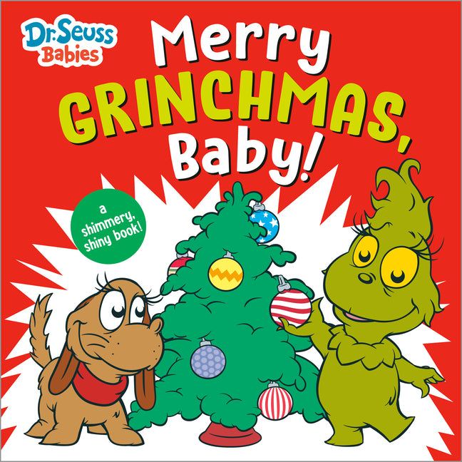Book cover for Merry Grinchmas, Baby! with Dr. Seuss Babies: A Shimmery, Shiny Christmas Book