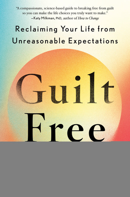 Book cover for Guilt Free: Reclaiming Your Life from Unreasonable Expectations