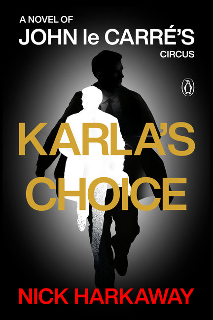 Book cover for Karla's Choice: A Novel of John Le Carré's Circus