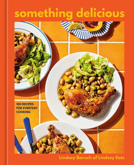 Book cover for Something Delicious: 100 Recipes for Everyday Cooking [A Cookbook]